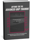 Beyond the PR: Advanced Grip Training